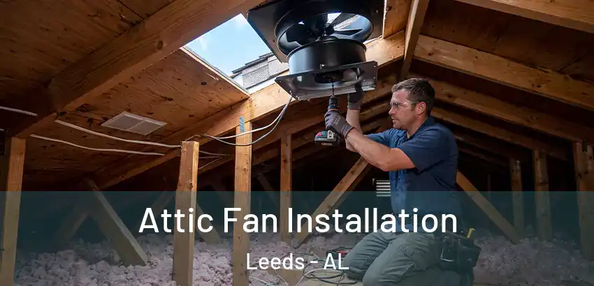  Attic Fan Installation Leeds - AL